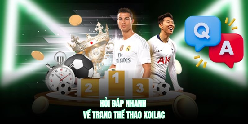 Hỏi đáp nhanh về trang thể thao Xoilac
