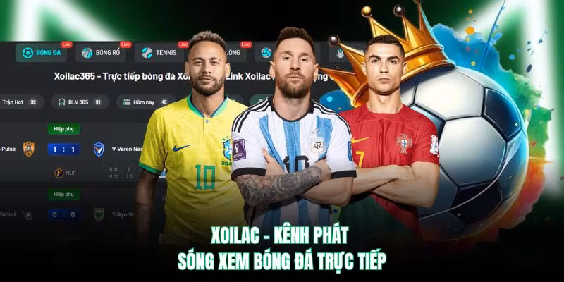 Xoilac -  Kênh phát sóng  xem bóng đá trực tiếp